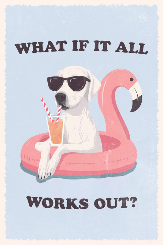 Funny Dog on Flamingo Float Motivational Poster What If It All Works Out Wall Art Positive Affirmations Wall Decor for Summer Vibe