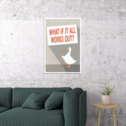 Funny Silly Goose Motivational Poster What If It All Works Out Wall Art Positive Affirmations Wall Decor - xonomax