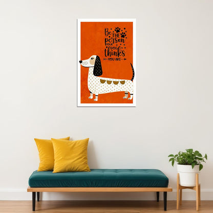 Be the Person Your Dog Thinks You Are Dachshund Dog Poster Wall Art Print Motivational Pet Decor Bright Orange Background