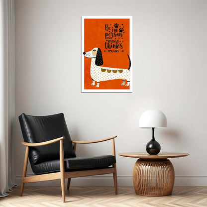 Be the Person Your Dog Thinks You Are Dachshund Dog Poster Wall Art Print Motivational Pet Decor Bright Orange Background