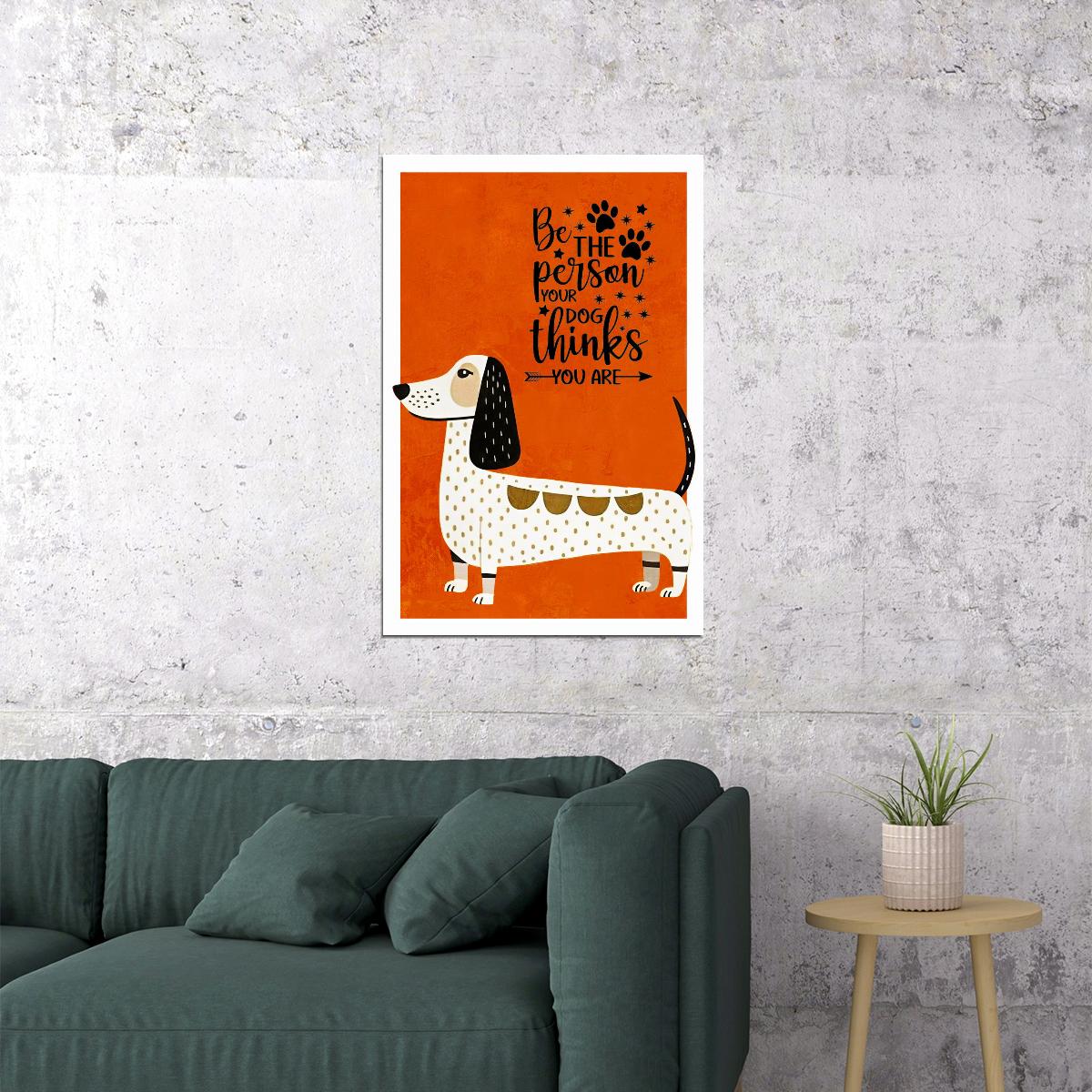 Be the Person Your Dog Thinks You Are Dachshund Dog Poster Wall Art Print Motivational Pet Decor Bright Orange Background