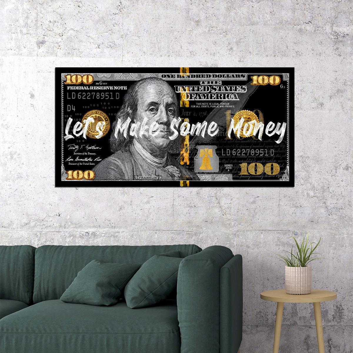 Just One Hundred Bucks Poster Benjamin Franklin Dollar Lets Make Some Money Inspirational Motivational Quote - xonomax