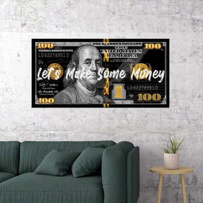 Just One Hundred Bucks Poster Benjamin Franklin Dollar Lets Make Some Money Inspirational Motivational Quote - xonomax