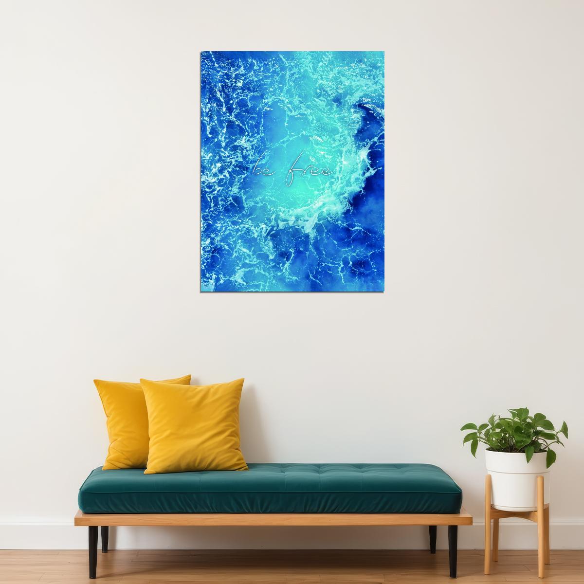 Be Free Ocean Waves Motivational Poster Tranquil Sea Art Inspirational Coastal Blue Nature Wall Decor Print