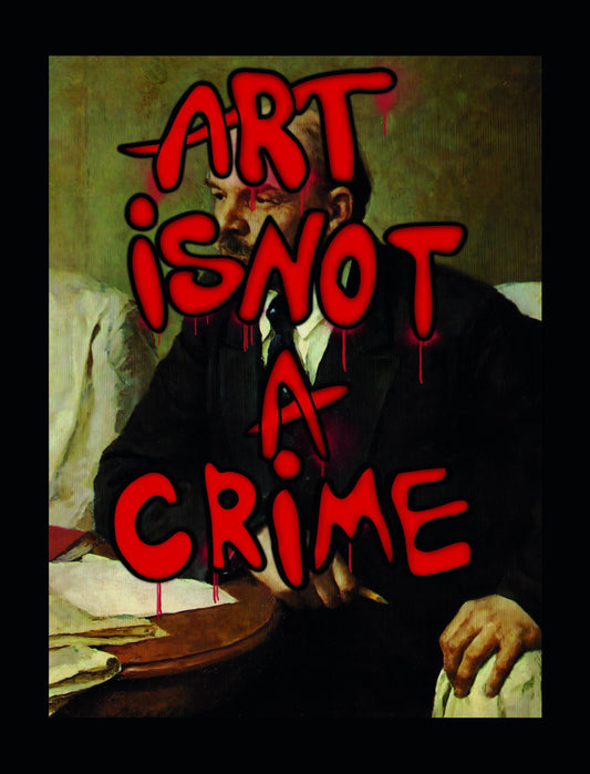 Art Is Not A Crime Painting Of USSR Leader Lenin Art Graffiti Text Art Poster Bold and Rebellious Wall Decor Vandal Artwork Modern Street Pop Art Altered Famous Masterpiece