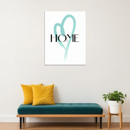 Heart Home Art Poster Minimalist and Inspirational Wall Decor Featuring Modern Design for a Comfortable and Loving Space Wall Art Print