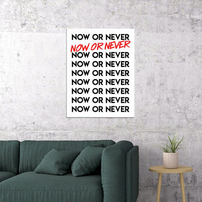 Now or Never Text Art Poster Motivational Wall Decor Featuring Bold Design for Determined and Ambitious Thinkers Office Wall Art Print