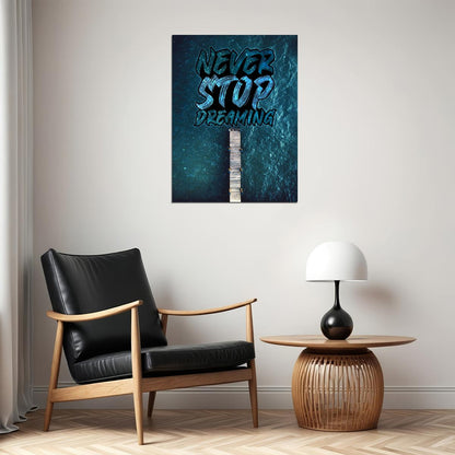 Never Stop Dreaming Art Poster Inspirational Wall Decor Featuring Motivational Message Perfect for Office or Bedroom Wall Art Print