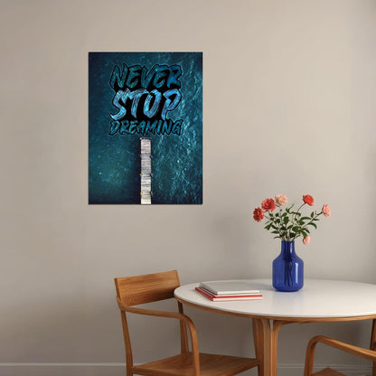 Never Stop Dreaming Art Poster Inspirational Wall Decor Featuring Motivational Message Perfect for Office or Bedroom Wall Art Print