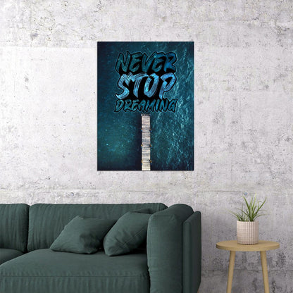 Never Stop Dreaming Art Poster Inspirational Wall Decor Featuring Motivational Message Perfect for Office or Bedroom Wall Art Print