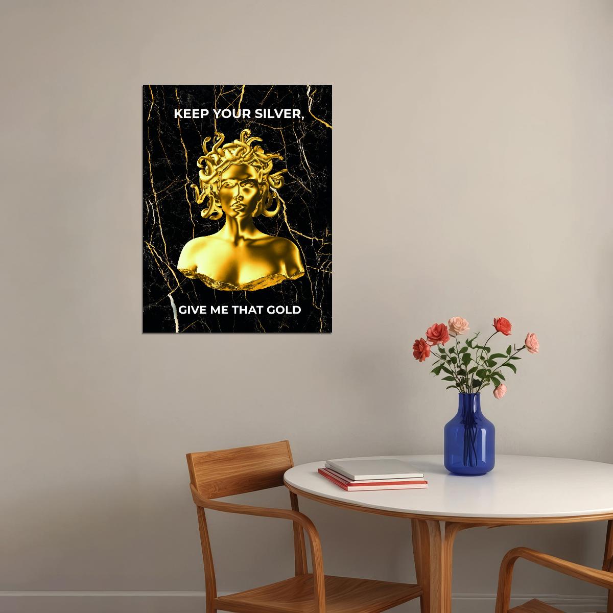 Keep Your Silver Give Me Gold Art Poster Luxurious Wall Decor Featuring Bold Medusa-Inspired Design Perfect Office Wall Art Print