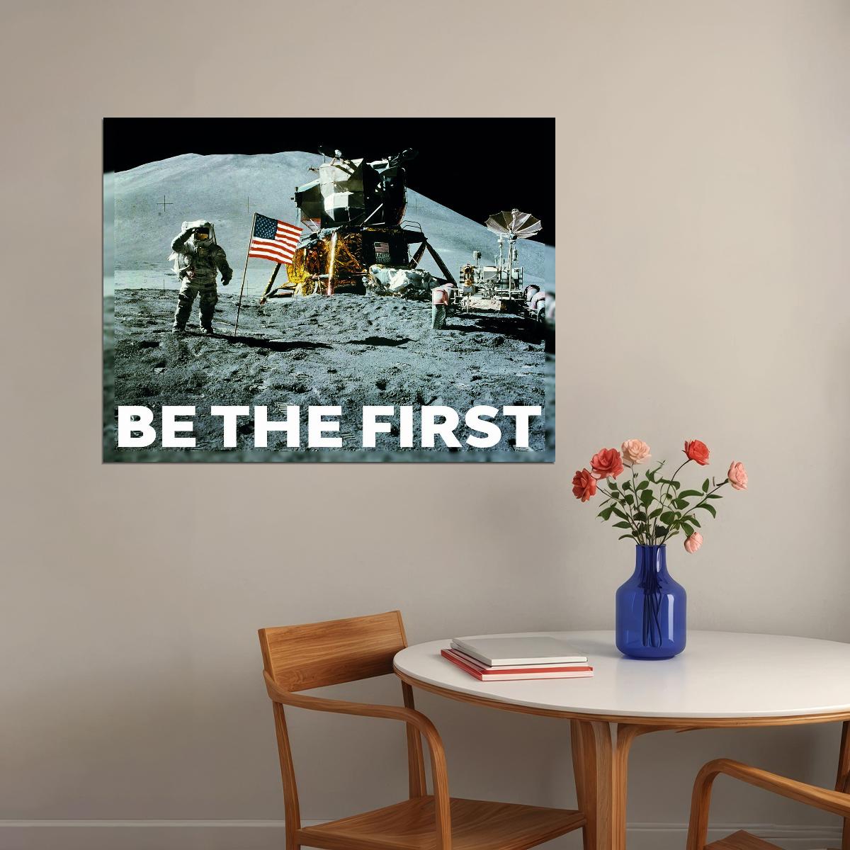 Be the First Moon Landing Art Poster Inspirational Wall Decor Featuring Space Exploration Perfect Office Wall Art Print