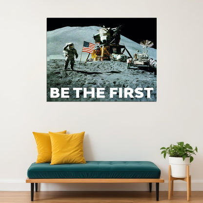 Be the First Moon Landing Art Poster Inspirational Wall Decor Featuring Space Exploration Perfect Office Wall Art Print