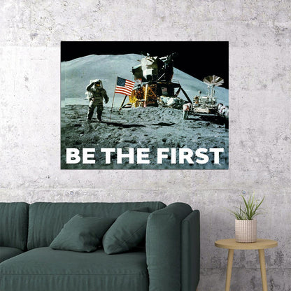 Be the First Moon Landing Art Poster Inspirational Wall Decor Featuring Space Exploration Perfect Office Wall Art Print